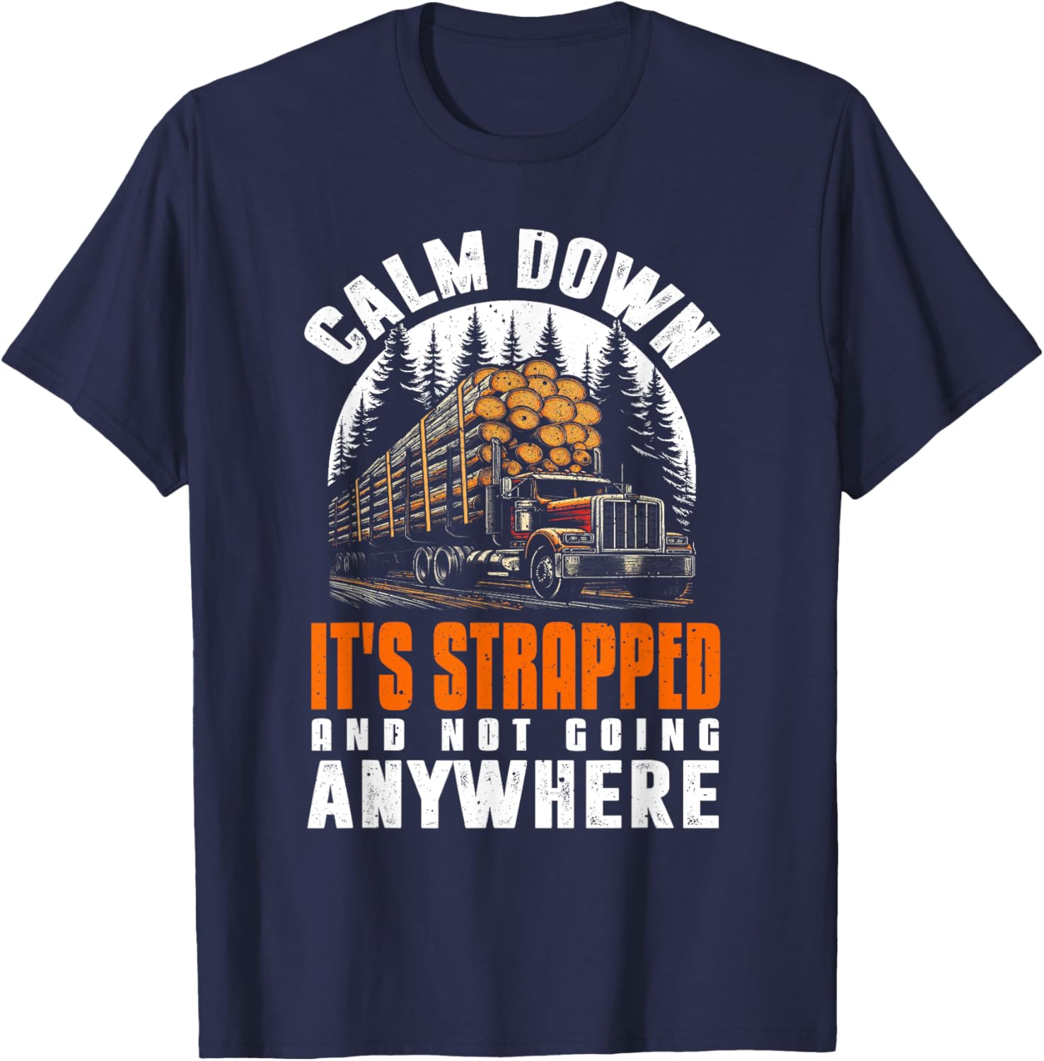Log Truck Driver Timber Lorry Funny Logging Truck T-Shirt - T-Shirt | Navy