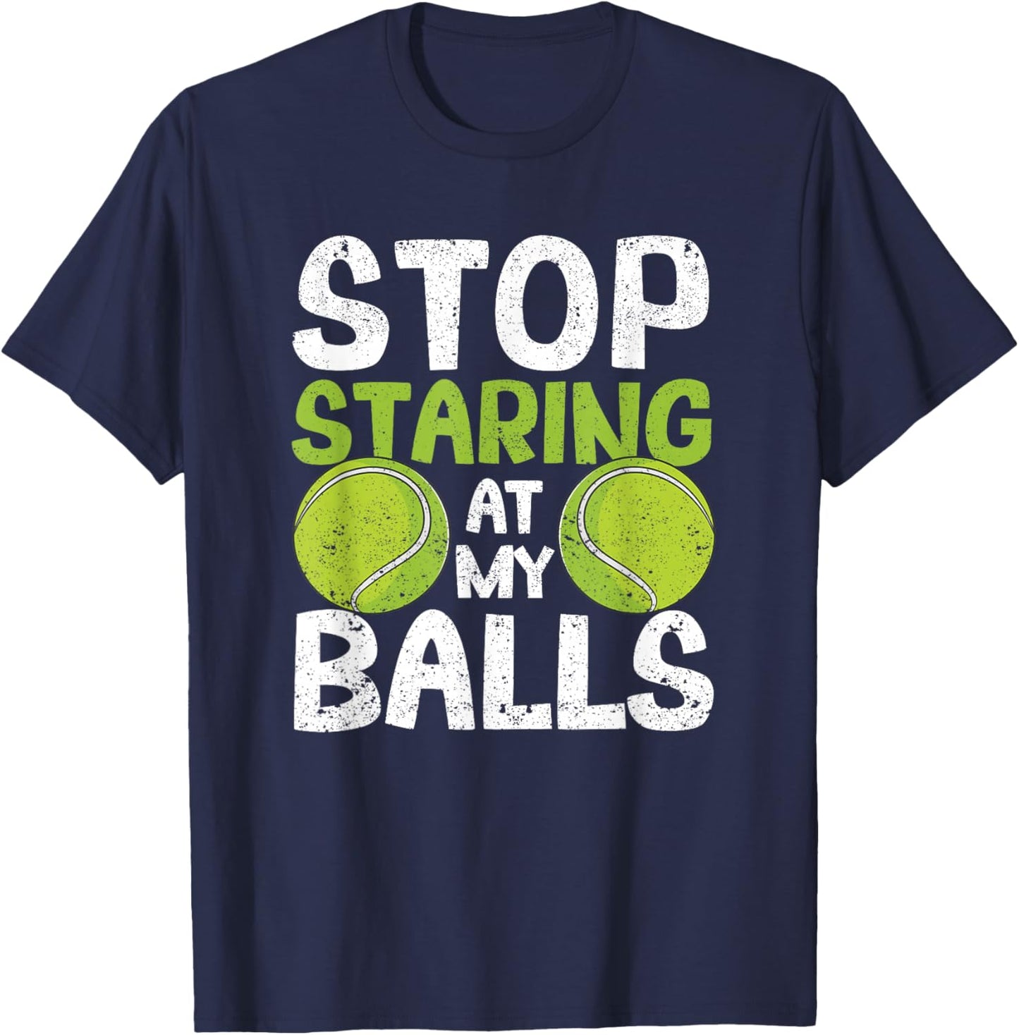 Stop Staring At My Balls Funny Tennis Player Coach Fan Gag T-Shirt - T-Shirt | Navy
