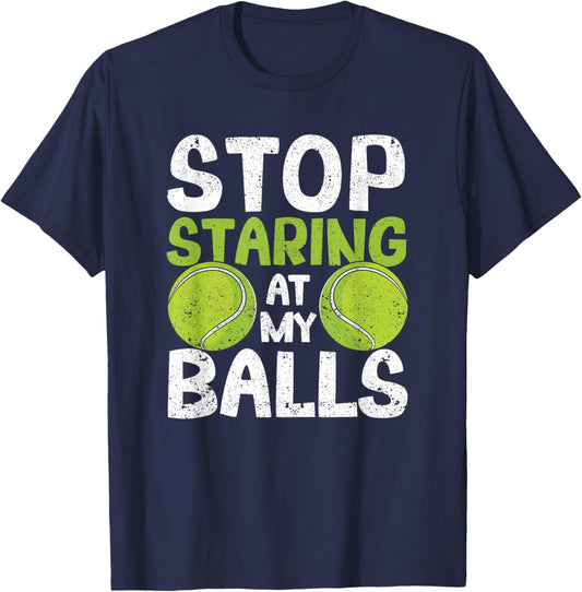 Stop Staring At My Balls Funny Tennis Player Coach Fan Gag T-Shirt - T-Shirt | Navy
