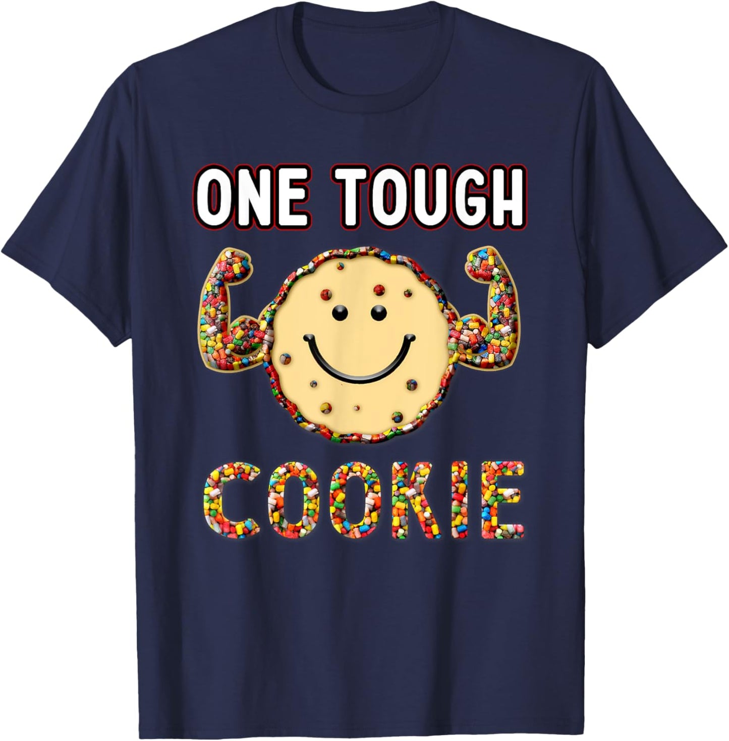 Funny Cookie Sweet Candies, one Tough Cookies T-Shirt - T-Shirt | Navy