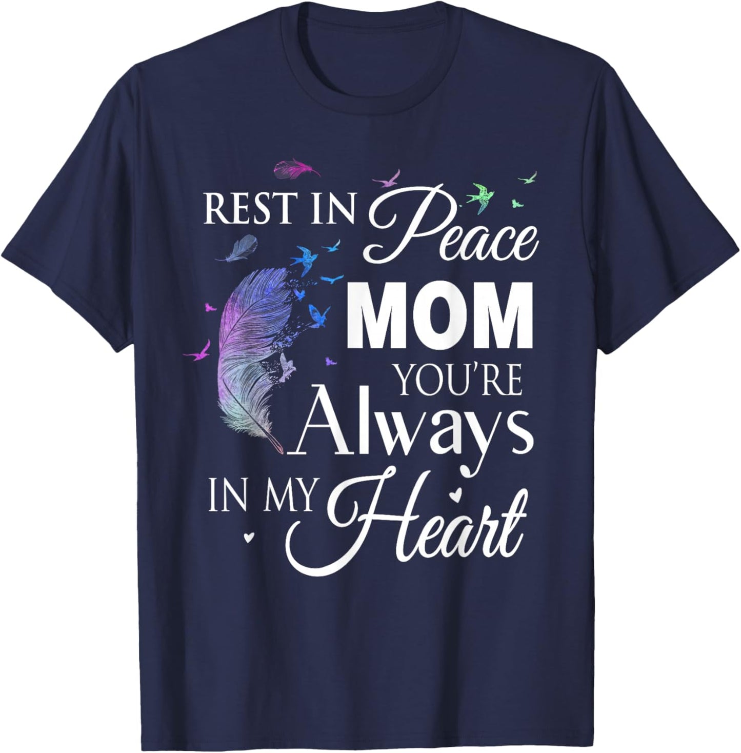 Family Shirt Rest In Peace Mom You Are Always In My Heart T-Shirt - T-Shirt | Navy