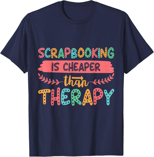 Scrapbooking is Cheaper Than Therapy Scrapbook T-Shirt - T-Shirt | Navy