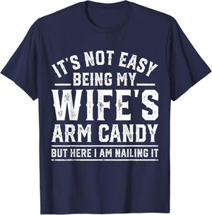 Funny Husband Retro It's Not Easy Being My Wife's Arm Candy T-Shirt - T-Shirt | Navy