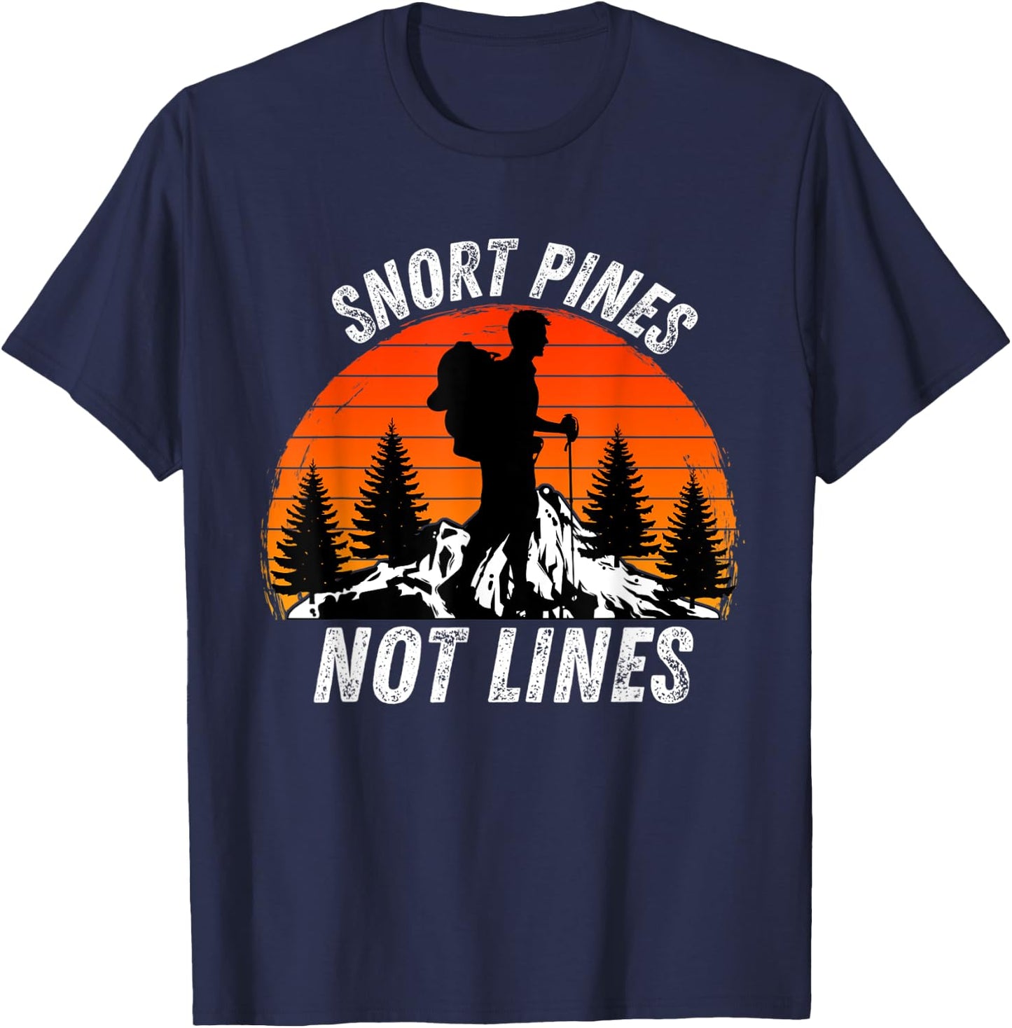 Snort Pines Not Lines - Funny Retro Vintage Nature Hiking T-Shirt - T-Shirt | Navy