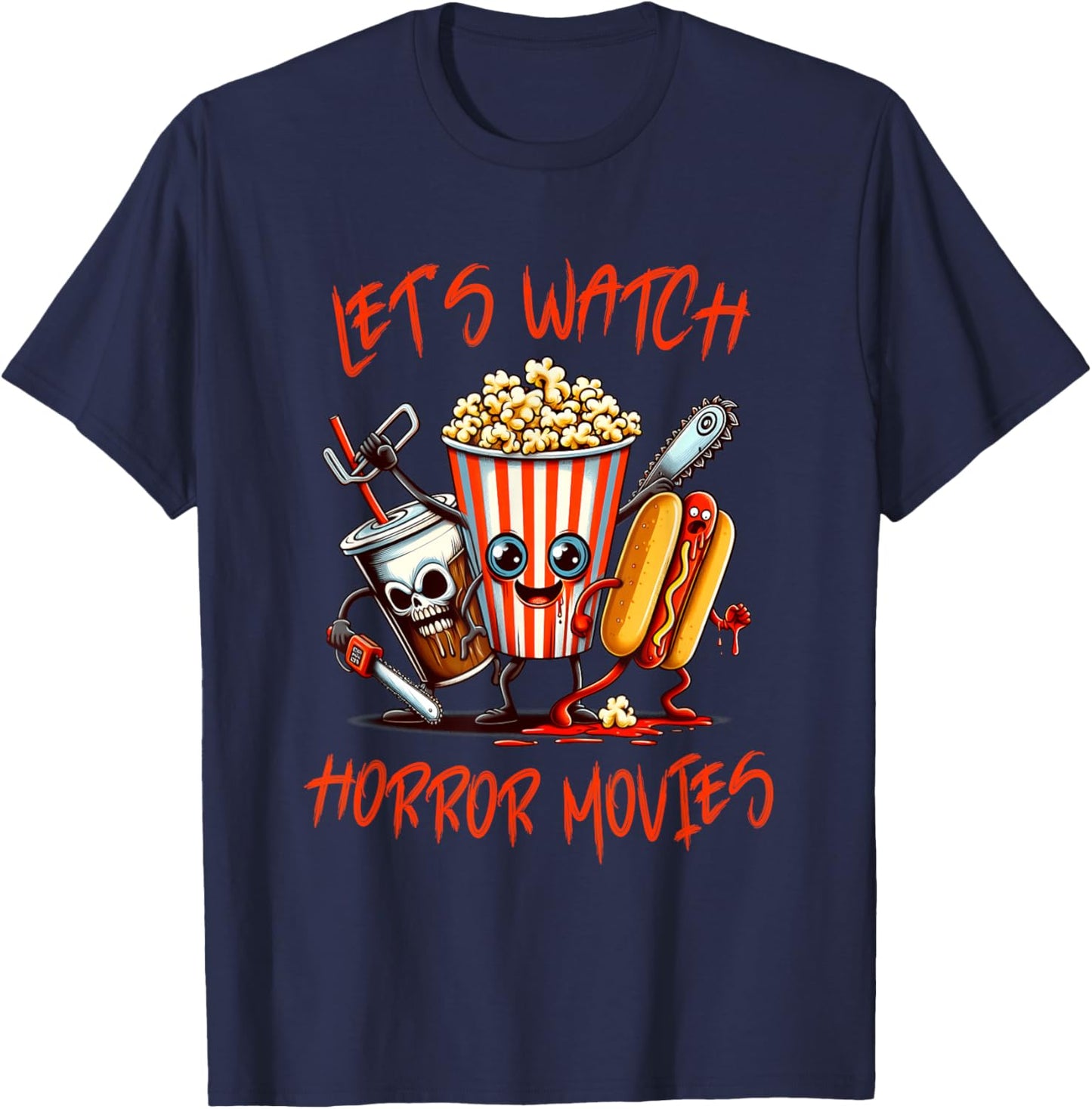 Lets Watch Horror Movies Shirt Funny Halloween Men Women Kid T-Shirt - T-Shirt | Navy