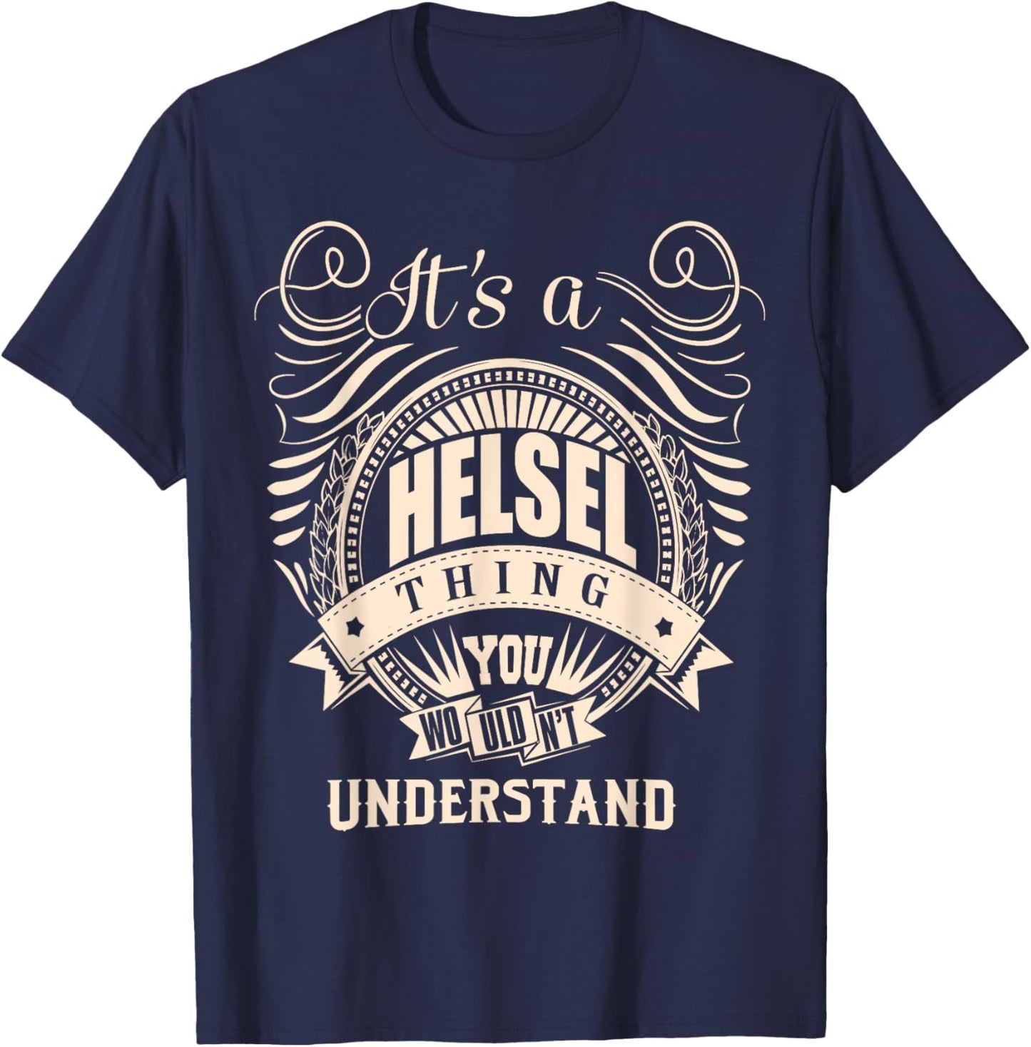 It's a HELSEL thing you wouldn't understand Gift T-Shirt - T-Shirt | Navy