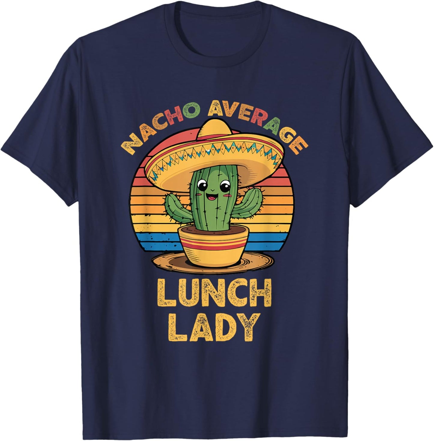 Nacho Average Lunch Lady Mexican Cinco De Mayo Funny T-Shirt - T-Shirt | Navy
