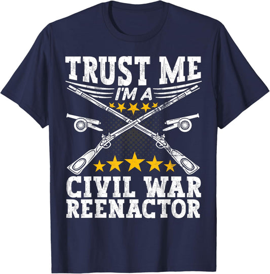 Trust a Civil War Reenactor - American Civil War Reenactment T-Shirt - T-Shirt | Navy