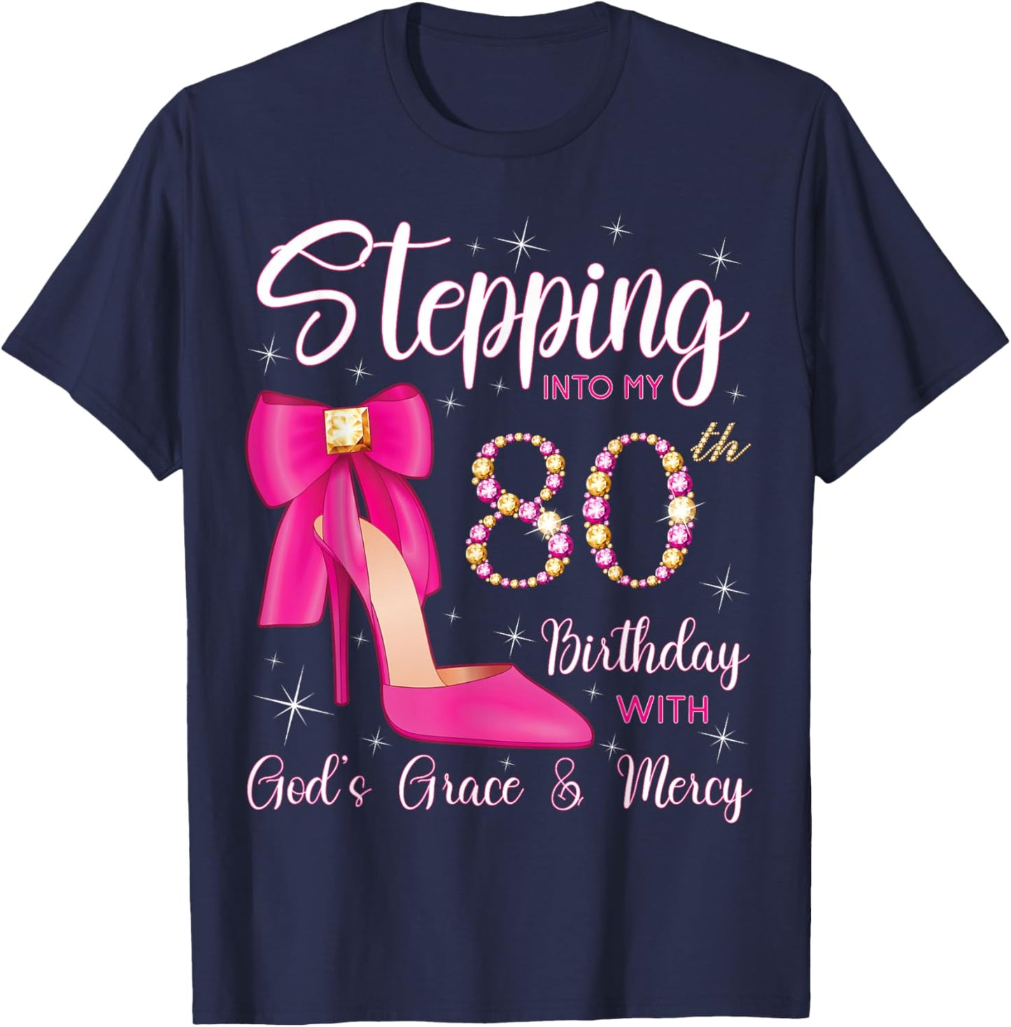 Stepping Into My 80th Birthday With God's Grace And Mercy T-Shirt - T-Shirt | Navy