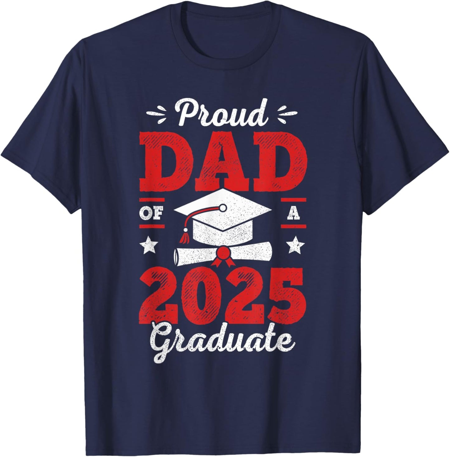 Proud Dad Of A Class Of 2025 Graduate Senior Graduation T-Shirt - T-Shirt | Navy