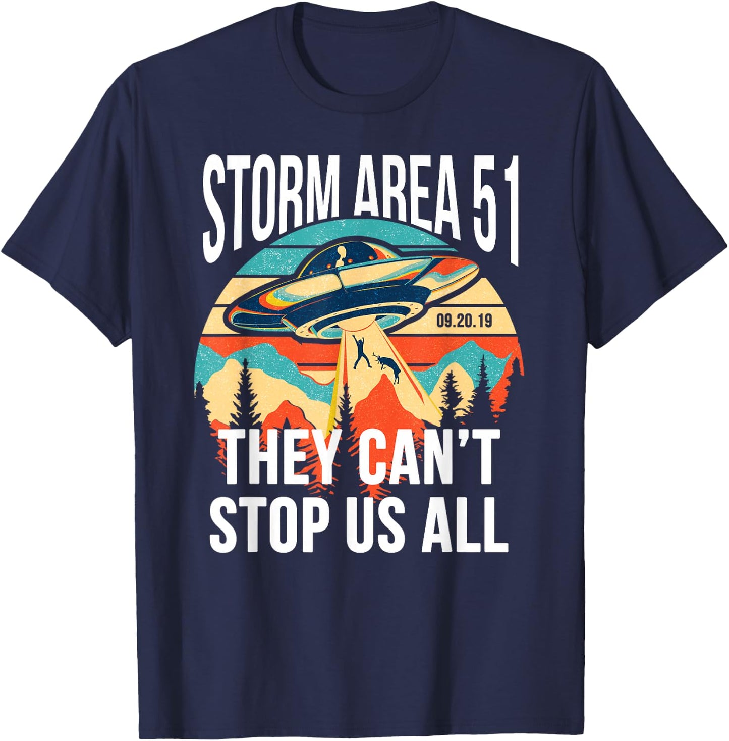 Funny Storm Area 51 They Can't Stop Us All Shirts Alien Gift T-Shirt - T-Shirt | Navy