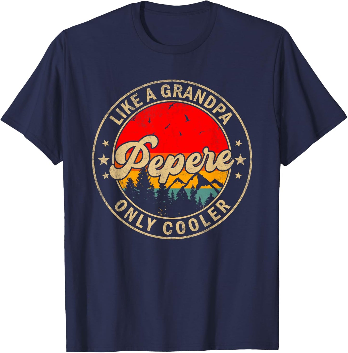Pepere Like A Grandpa Only Cooler Funny Papa Grandpa T-Shirt - T-Shirt | Navy