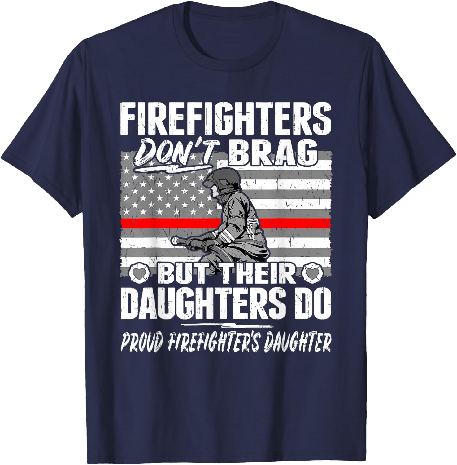 Firefighters Don't Brag - Proud Firefighter Daughter Gift T-Shirt - T-Shirt | Navy