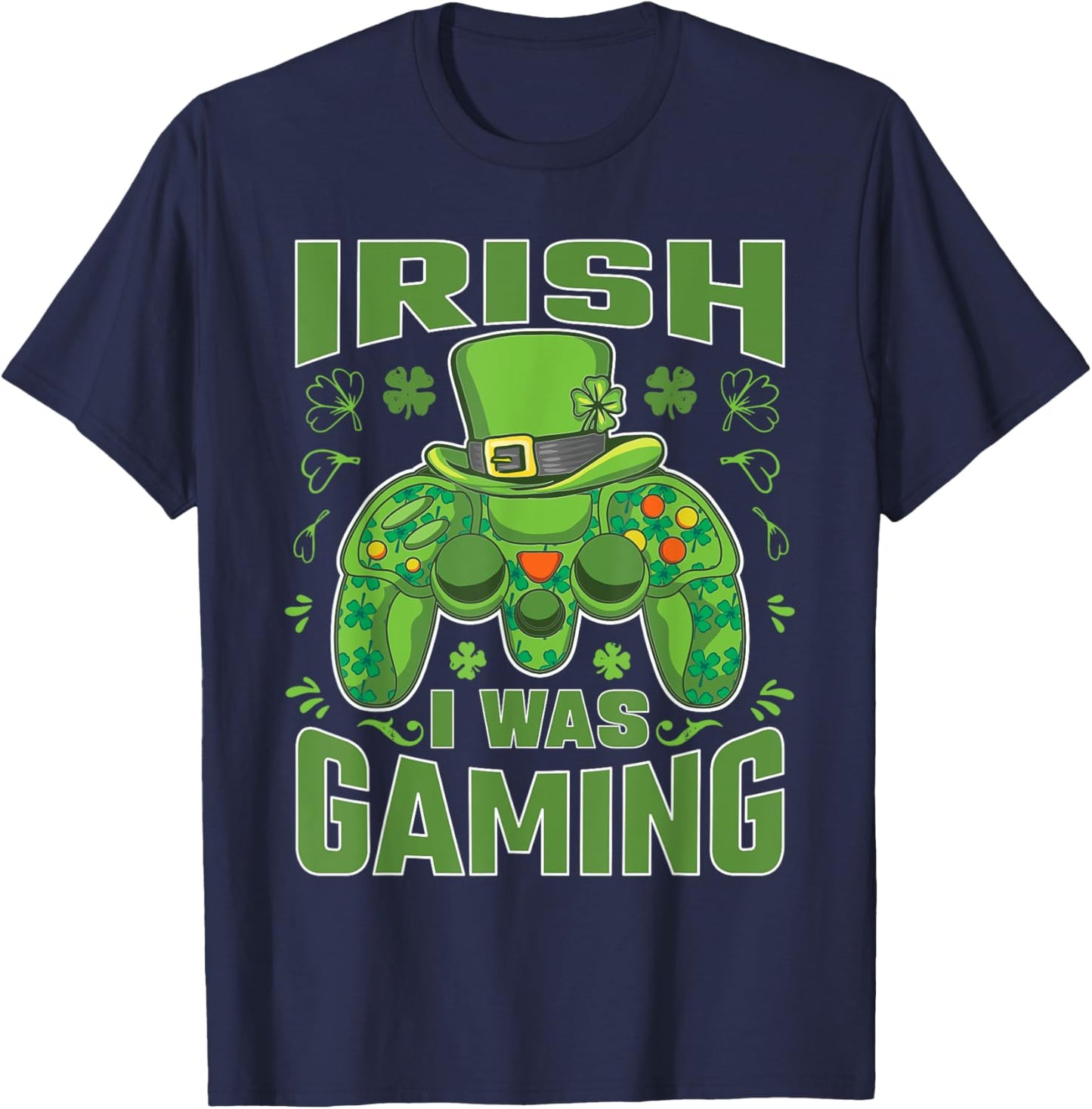 Irish I Was Gaming Video Gamer Funny St Patricks Day T-Shirt - T-Shirt | Navy