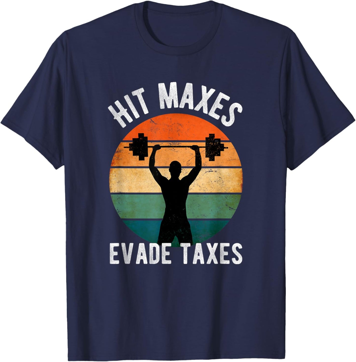 Hit Maxes Evade Taxes Funny Gym Fitness Retro Workout T-Shirt - T-Shirt | Navy