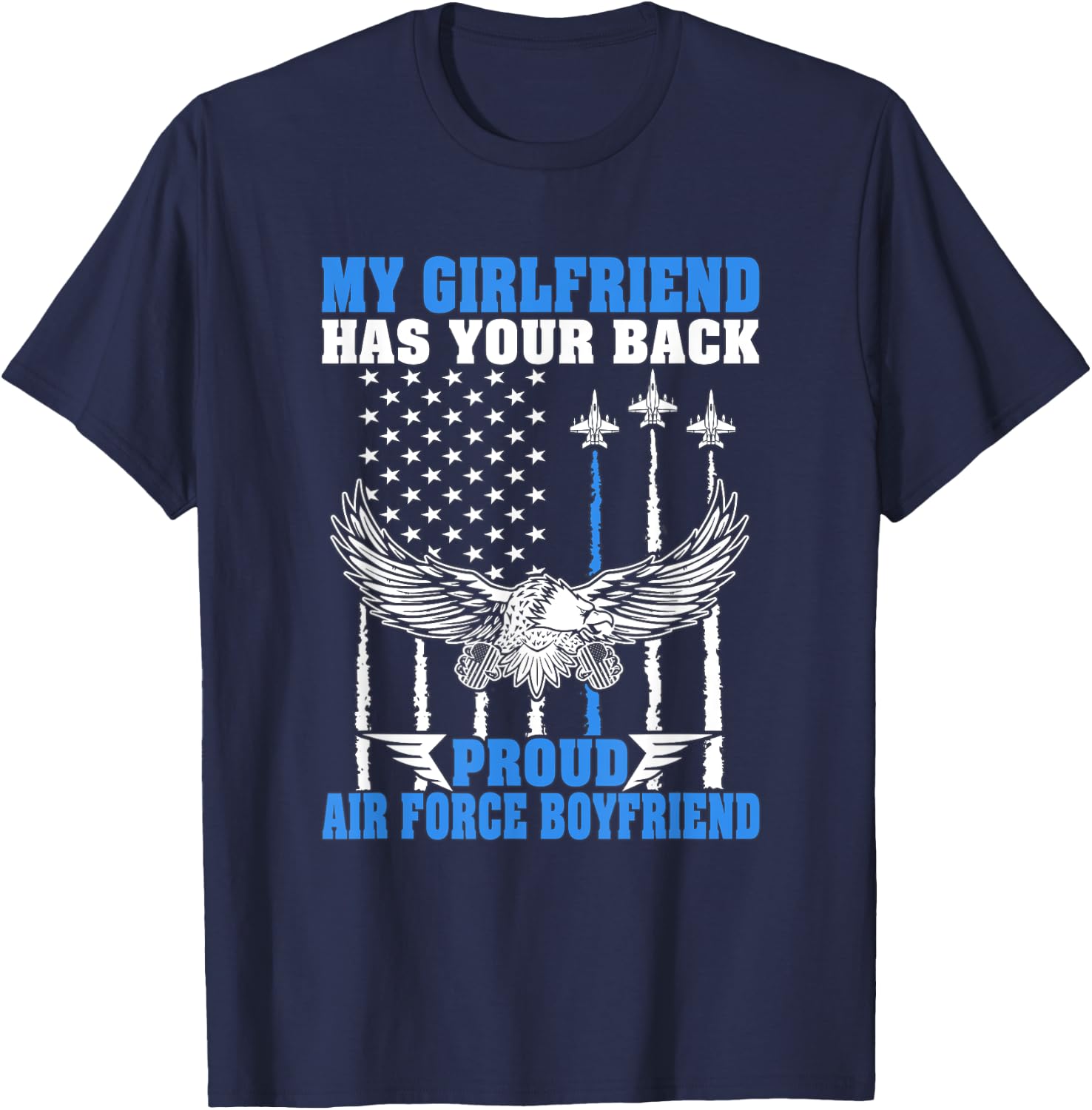My Girlfriend Has Your Back Proud Air Force Boyfriend Gift T-Shirt - T-Shirt | Navy