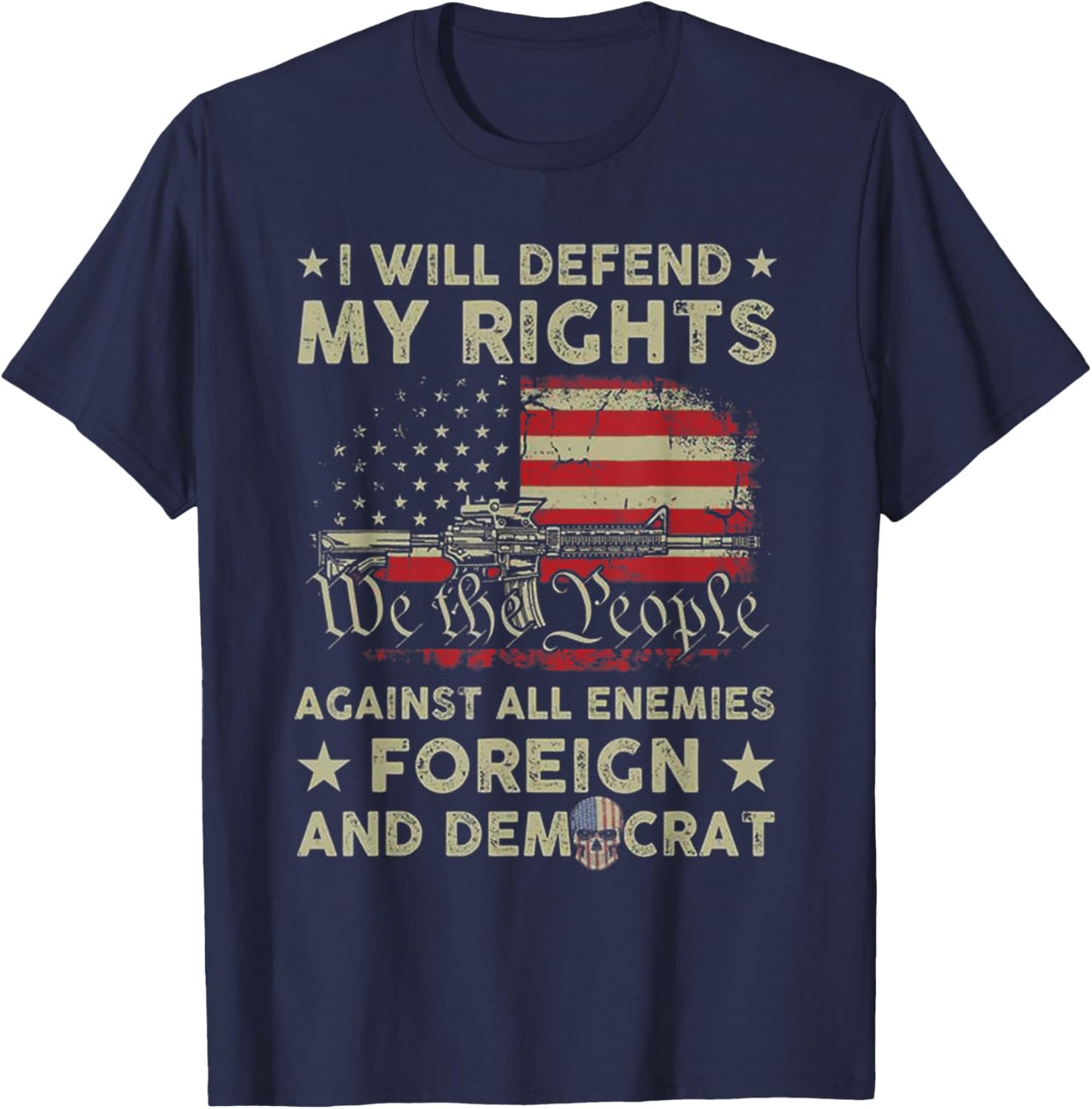 I Will Defend My Right Against Enemies Foreign And Democrat T-Shirt - T-Shirt | Navy