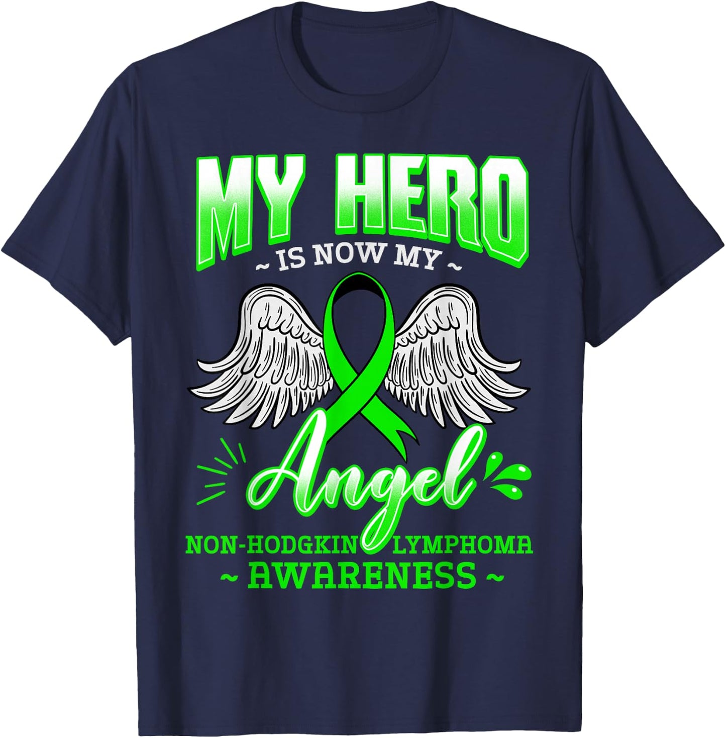 My Hero Is Now My Angel Green Ribbon Non-Hodgkin Lymphoma T-Shirt - T-Shirt | Navy