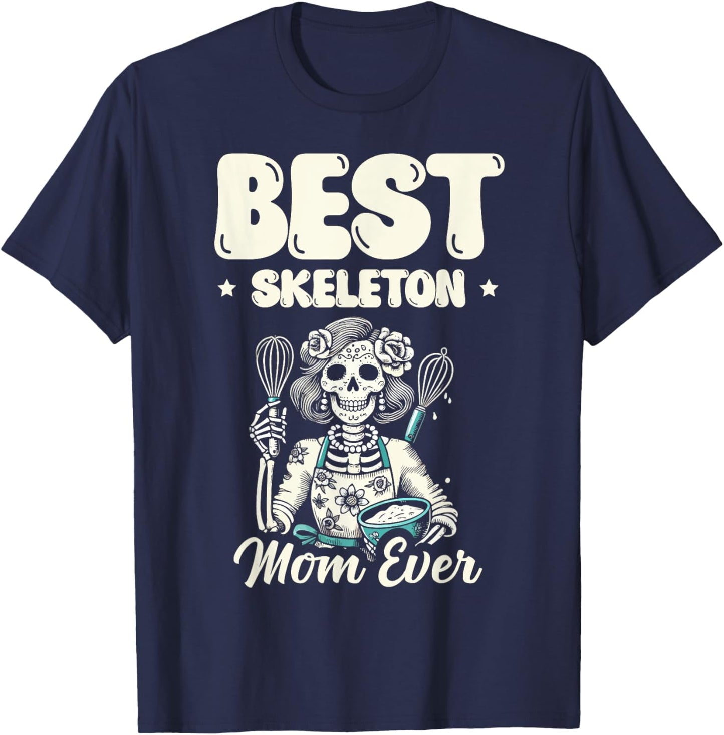 Best Skeleton Mom Ever Bone Happy Halloween Eve T-Shirt - T-Shirt | Navy