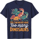 You Can Never Have Too Many Dinosaurs Lover Funny Graphic T-Shirt - T-Shirt | Navy