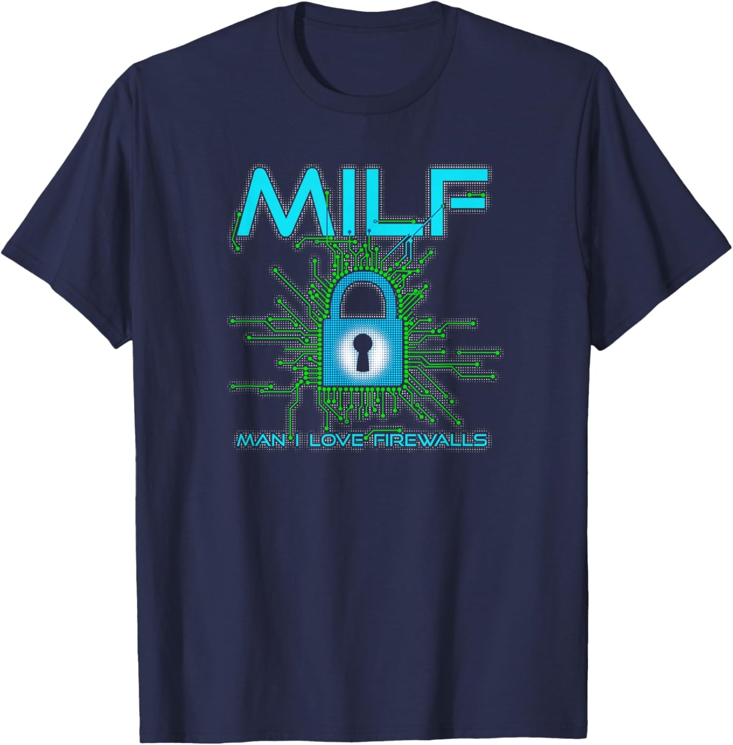 MILF Man I Love Firewalls Funny Cybersecurity CISSP T-Shirt - T-Shirt | Navy