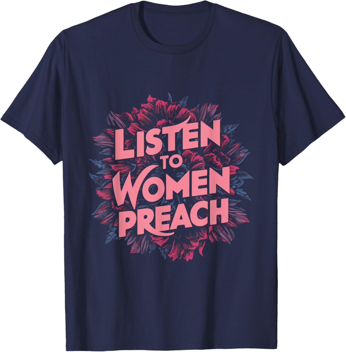 Listen To Women Preach T-Shirt - T-Shirt | Navy