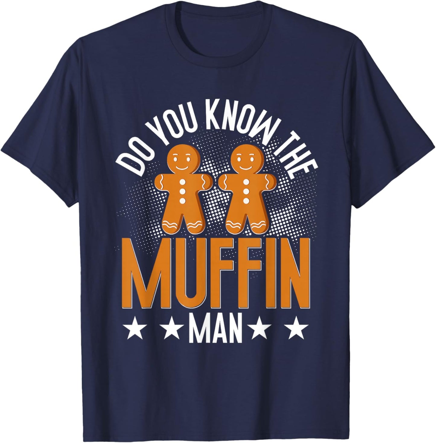Do You Know The Man Muffin Candy Cane Cookie Gingerbread T-Shirt - T-Shirt | Navy