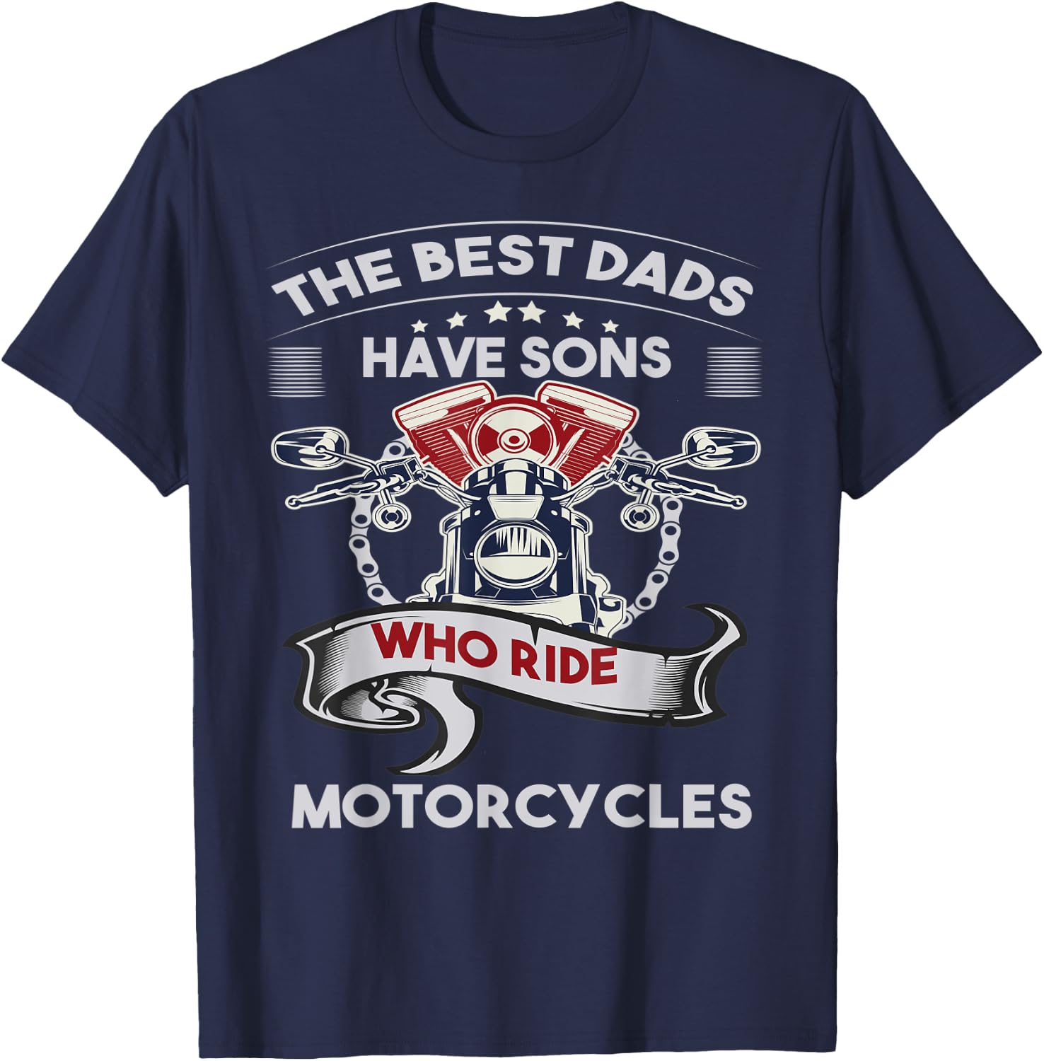 The Best Dads Have Sons Who Ride Motorcycles Father's Day T-Shirt - T-Shirt | Navy