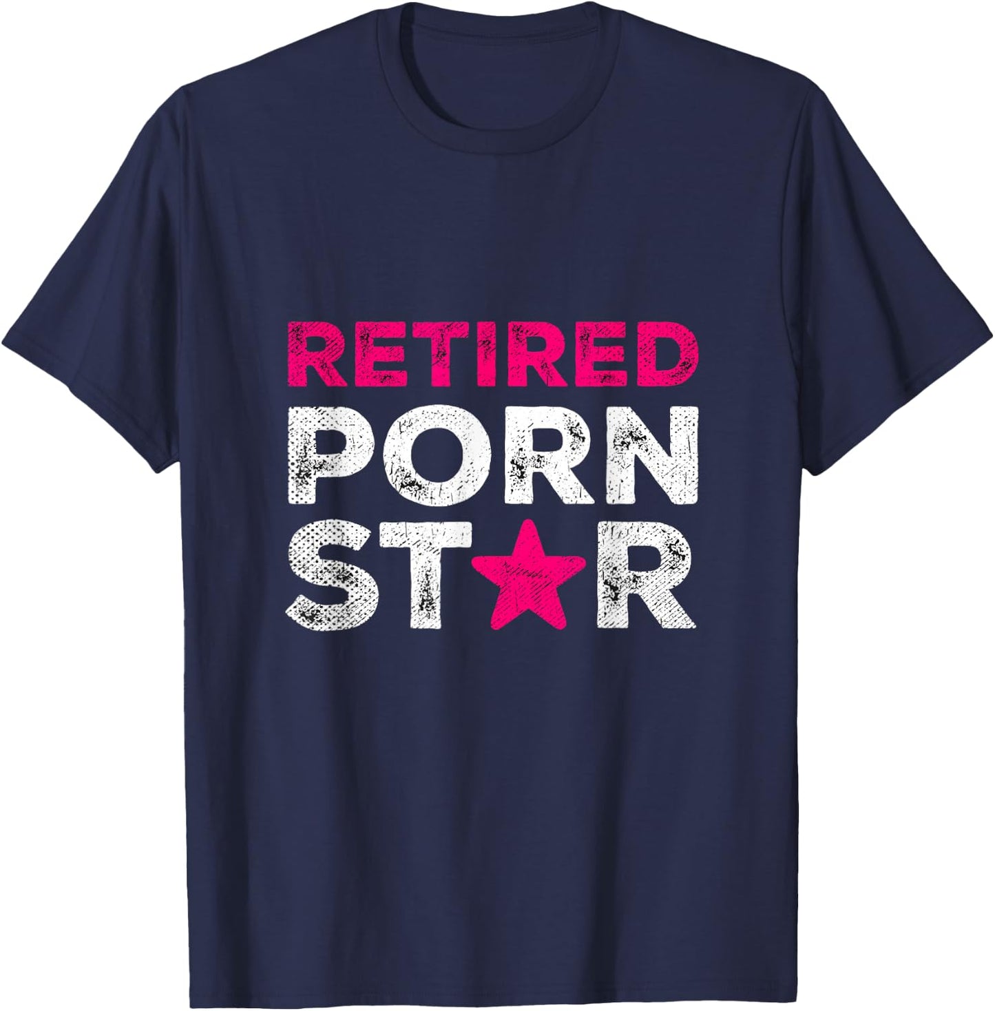 Retired Porn Star Adult Women Humor Ironic Saying Retirement T-Shirt - T-Shirt | Navy