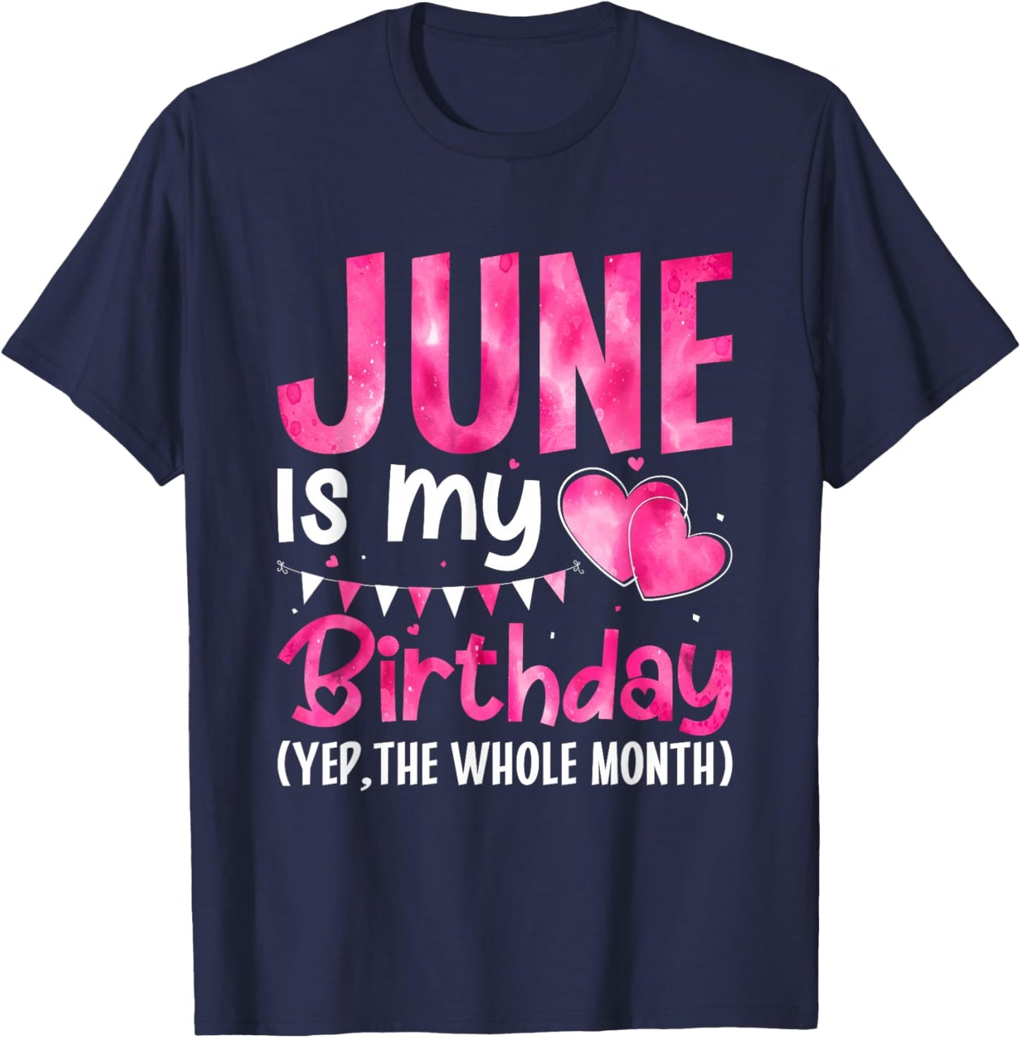 June Is My Birthday Yes The Whole Month Birthday Party T-Shirt - T-Shirt | Navy