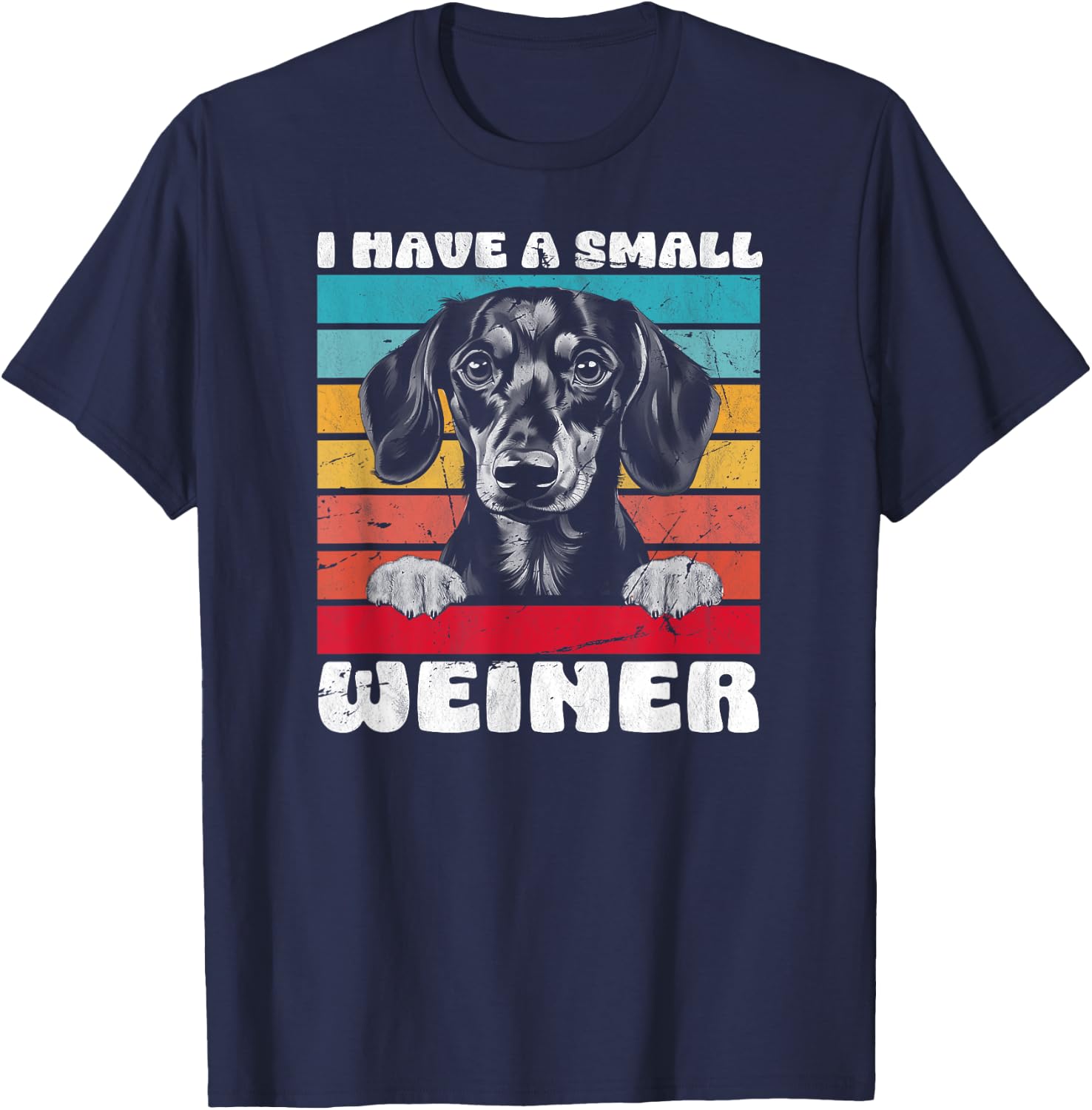 I Have A Small Weiner Dachshund Dad Dachshund Lover T-Shirt - T-Shirt | Navy