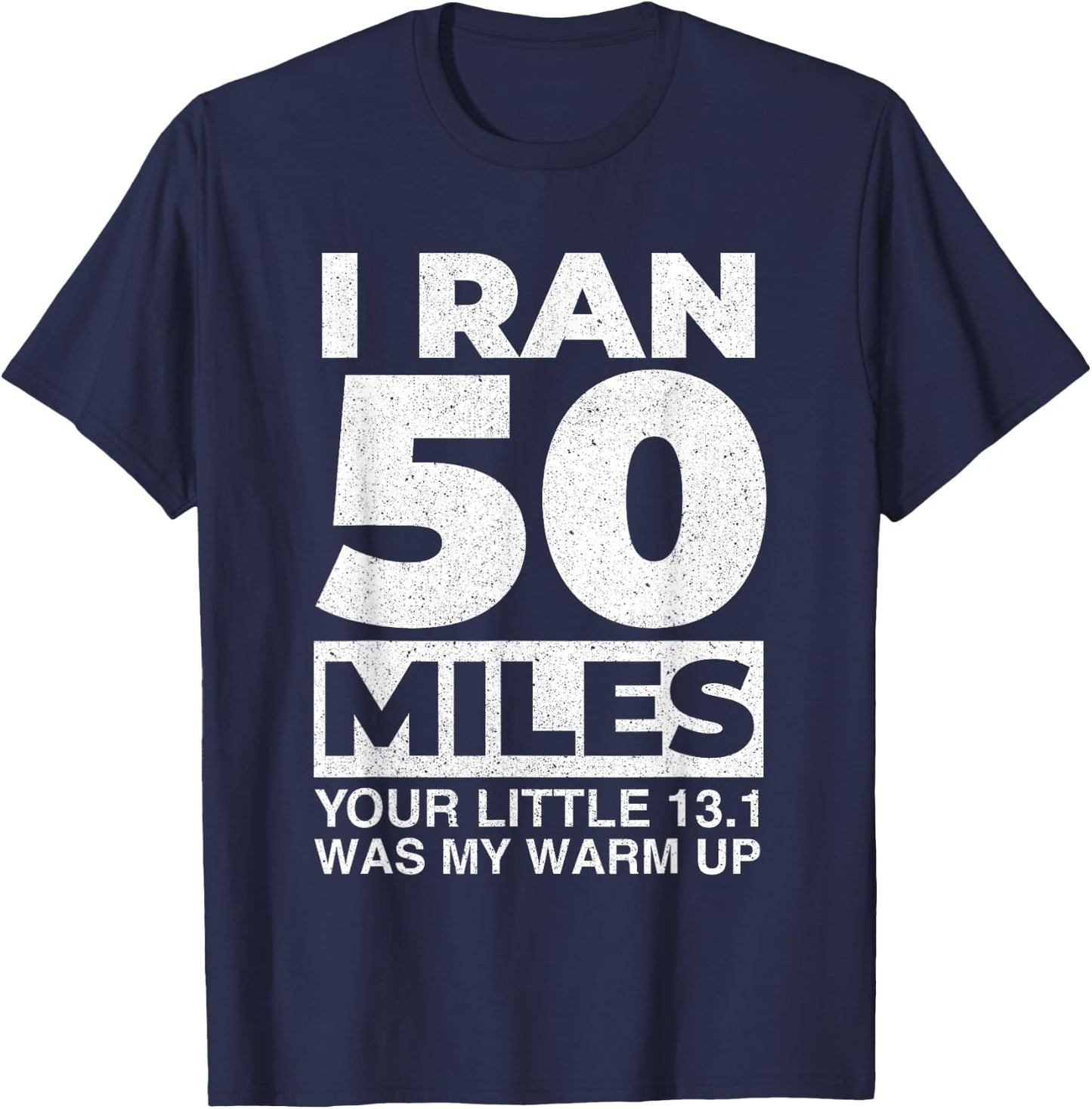 I Ran 50 Miles - Long Distance Runner Trail Running Finisher T-Shirt - T-Shirt | Navy