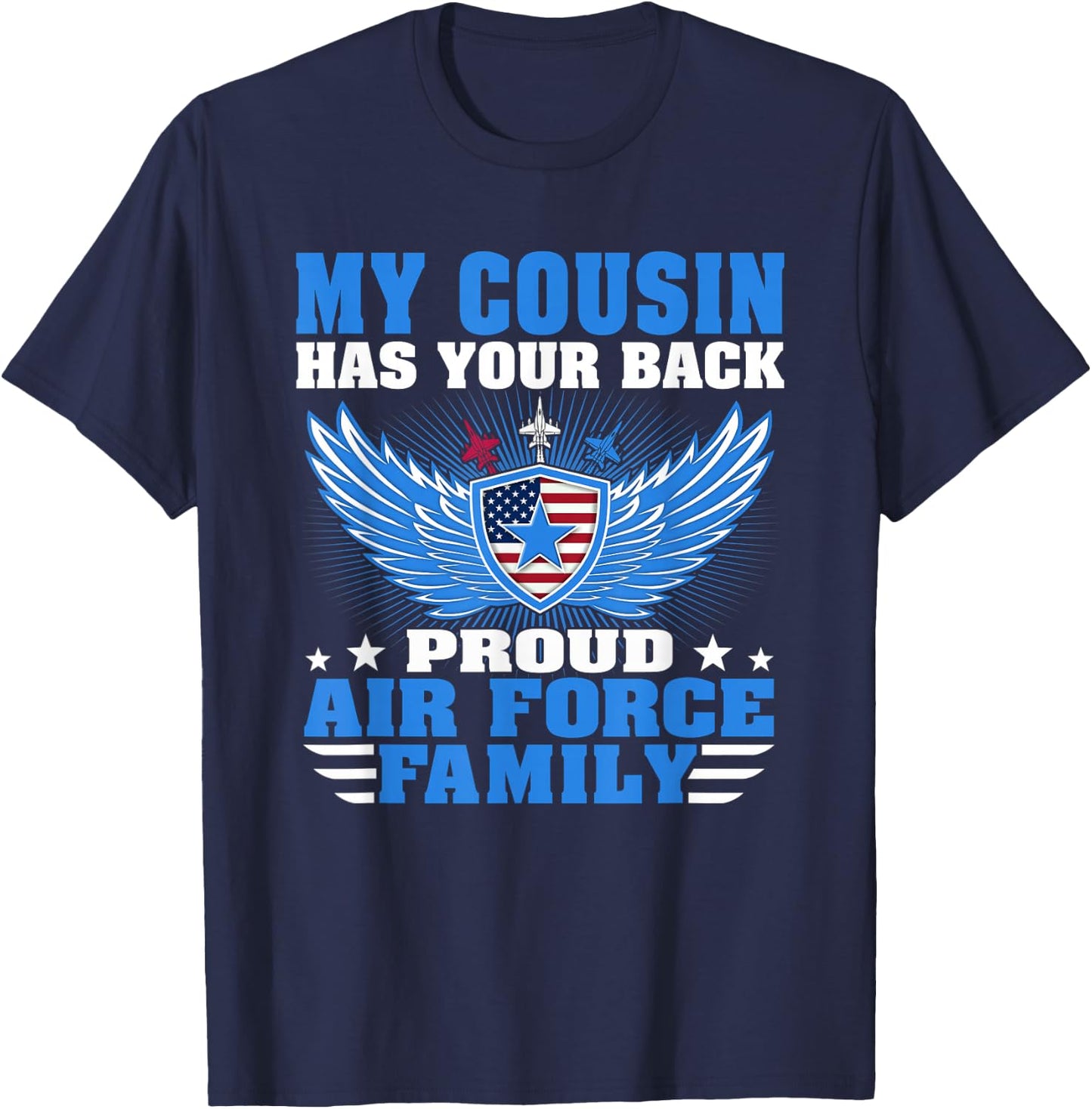My Cousin Has Your Back Proud Air Force Family Military Gift T-Shirt - T-Shirt | Navy