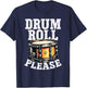 Drum Roll Please Musicians Lovers Funny Drumming T-Shirt - T-Shirt | Navy