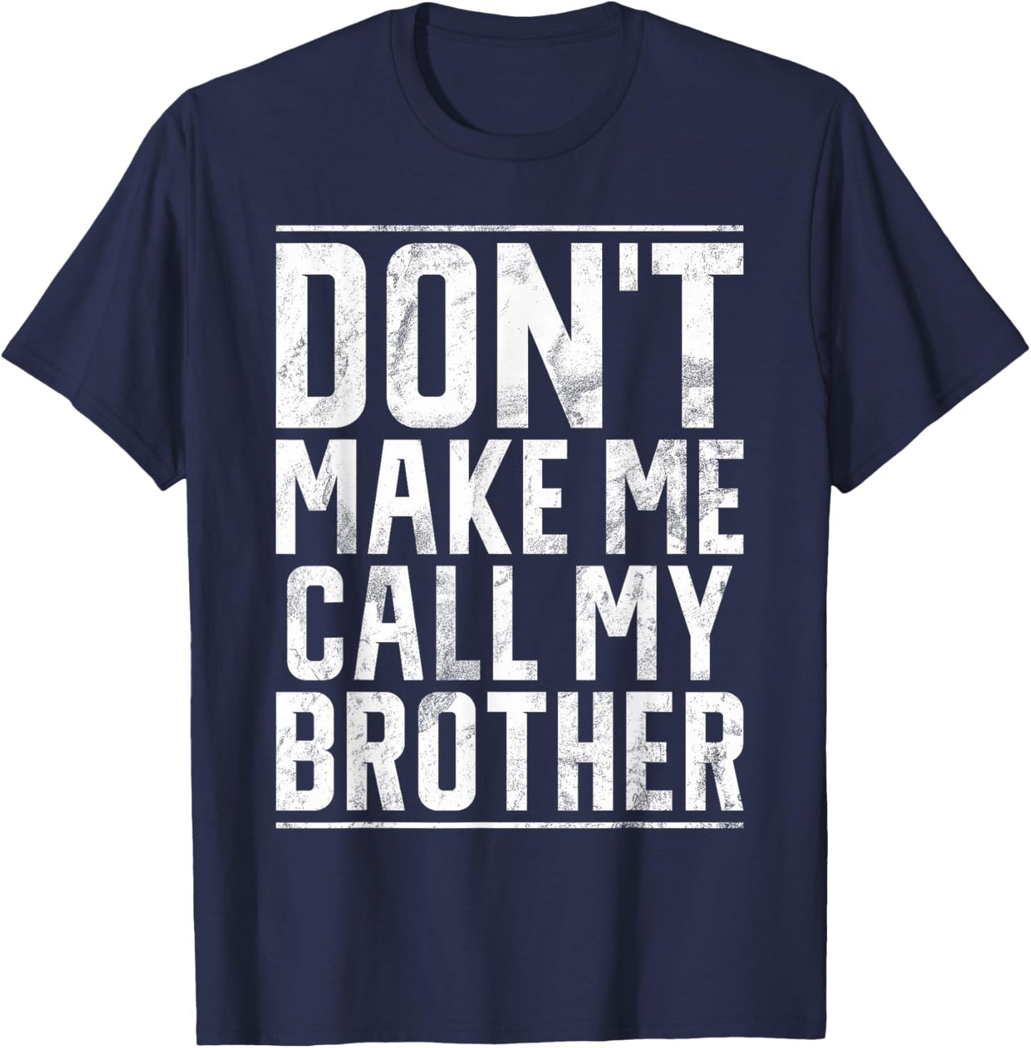 Dont make me call my Brother T-Shirt - T-Shirt | Navy