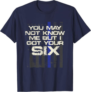 You May Not Know Me But I Got Your Six Thin Blue Line T-Shirt - T-Shirt | Navy