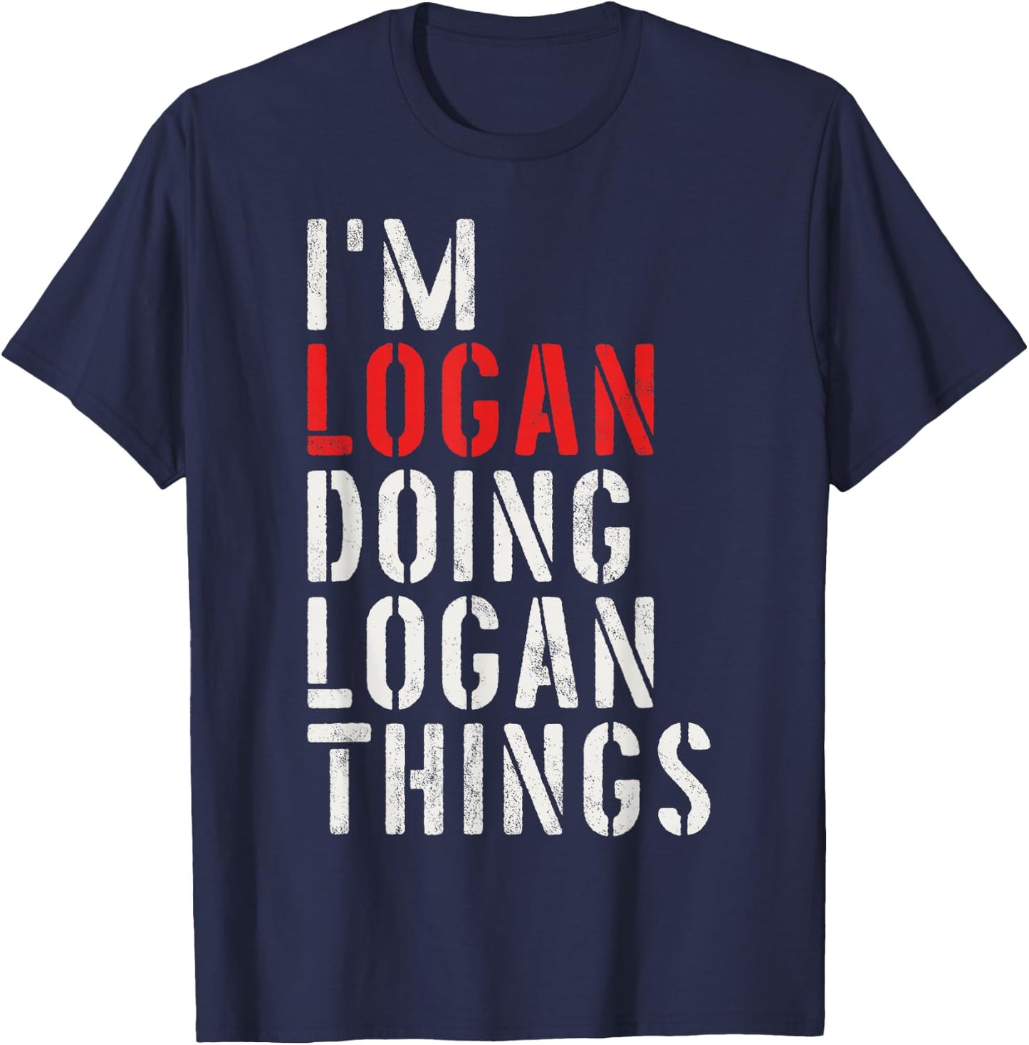 I'm Logan Doing Logan Things First Name Logan T-Shirt - T-Shirt | Navy