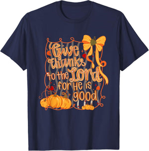 Give Thanks to The Lord for He is Good Thanksgiving Thankful T-Shirt - T-Shirt | Navy