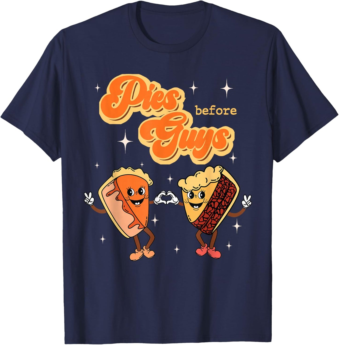 Pies Before Guys Thanksgiving Dinner Pecan Pie Pumpkin Pie T-Shirt - T-Shirt | Navy