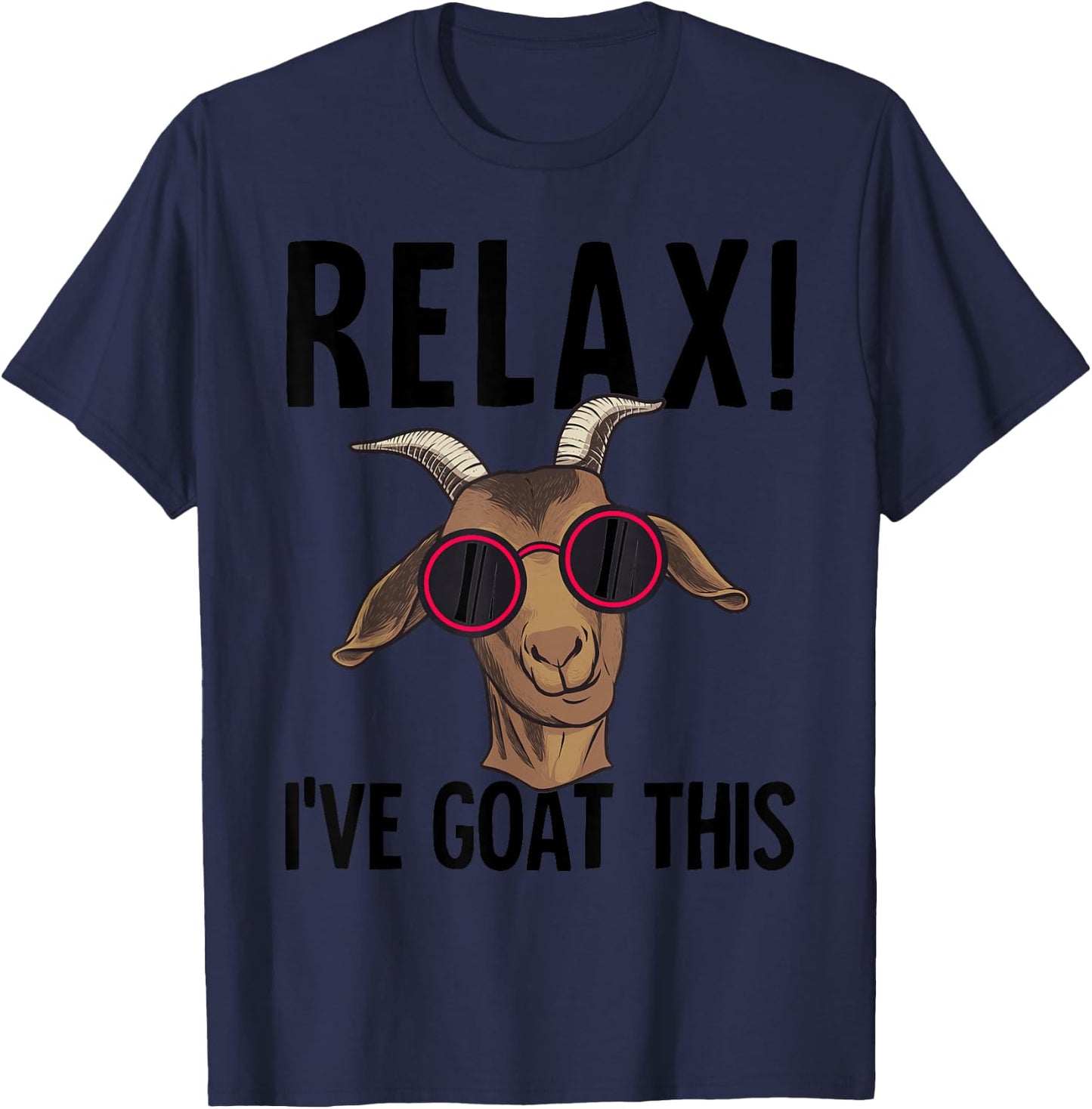 Funny Relax I've Goat This Gift Cool Goat Women T-Shirt - T-Shirt | Navy