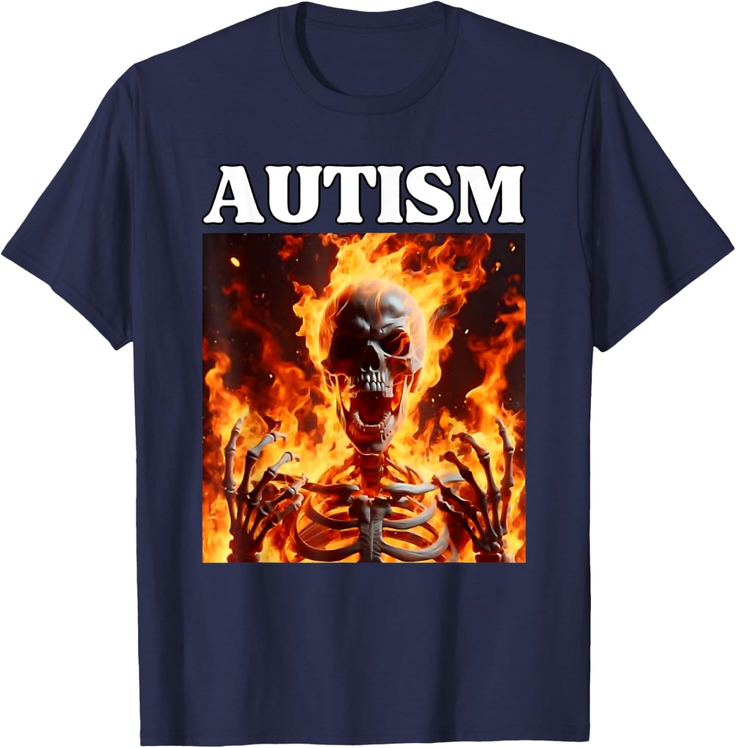 Autism Funny Cringe Edgy Hard Skeleton Meme Flames T-Shirt - T-Shirt | Navy