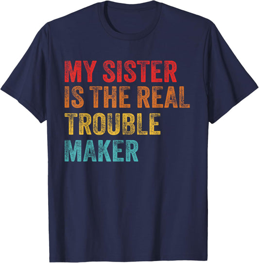 My Sister Is The Real Trouble Maker Funny Girls Boys Groovy T-Shirt - T-Shirt | Navy