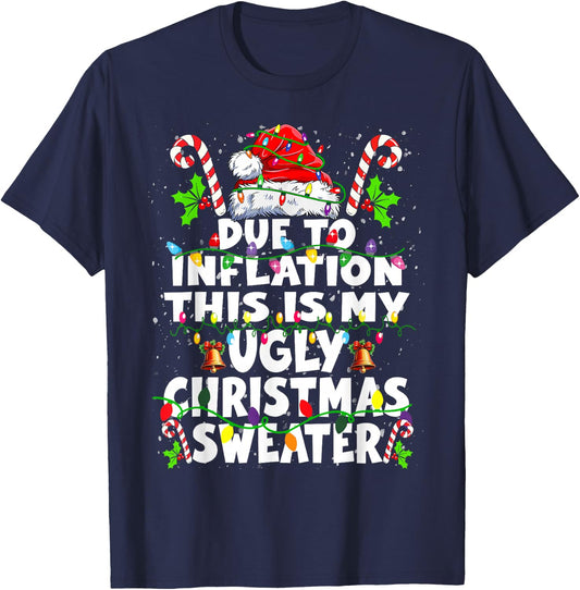 Funny Due to Inflation Ugly Christmas Sweaters Women T-Shirt - T-Shirt | Navy