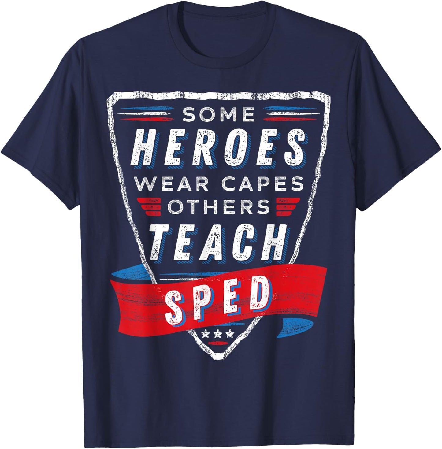 Heroes Wear Capes Others Teach SPED Teacher Gift Special Ed T-Shirt - T-Shirt | Navy