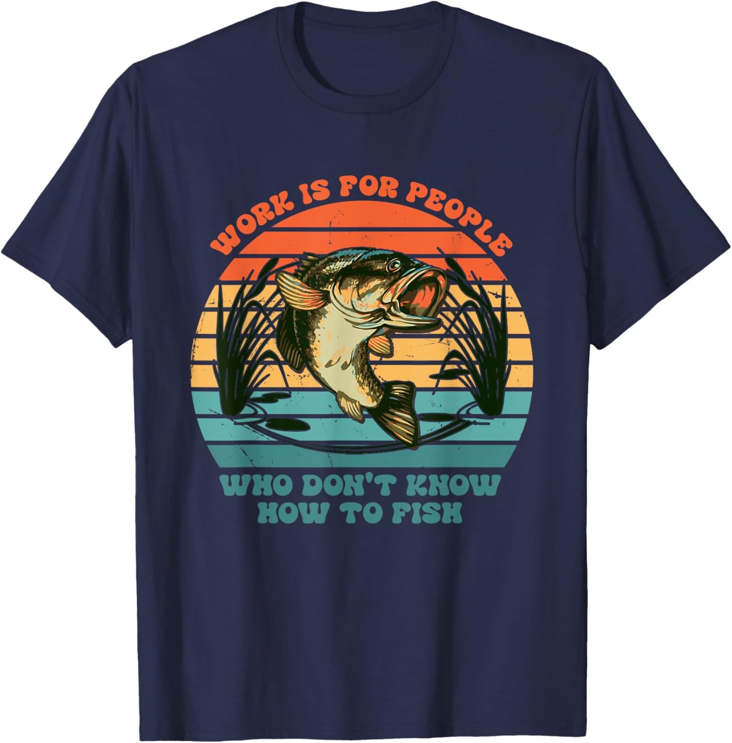 Work Is For People Who Don't Know How To Fish Vintage T-Shirt - T-Shirt | Navy