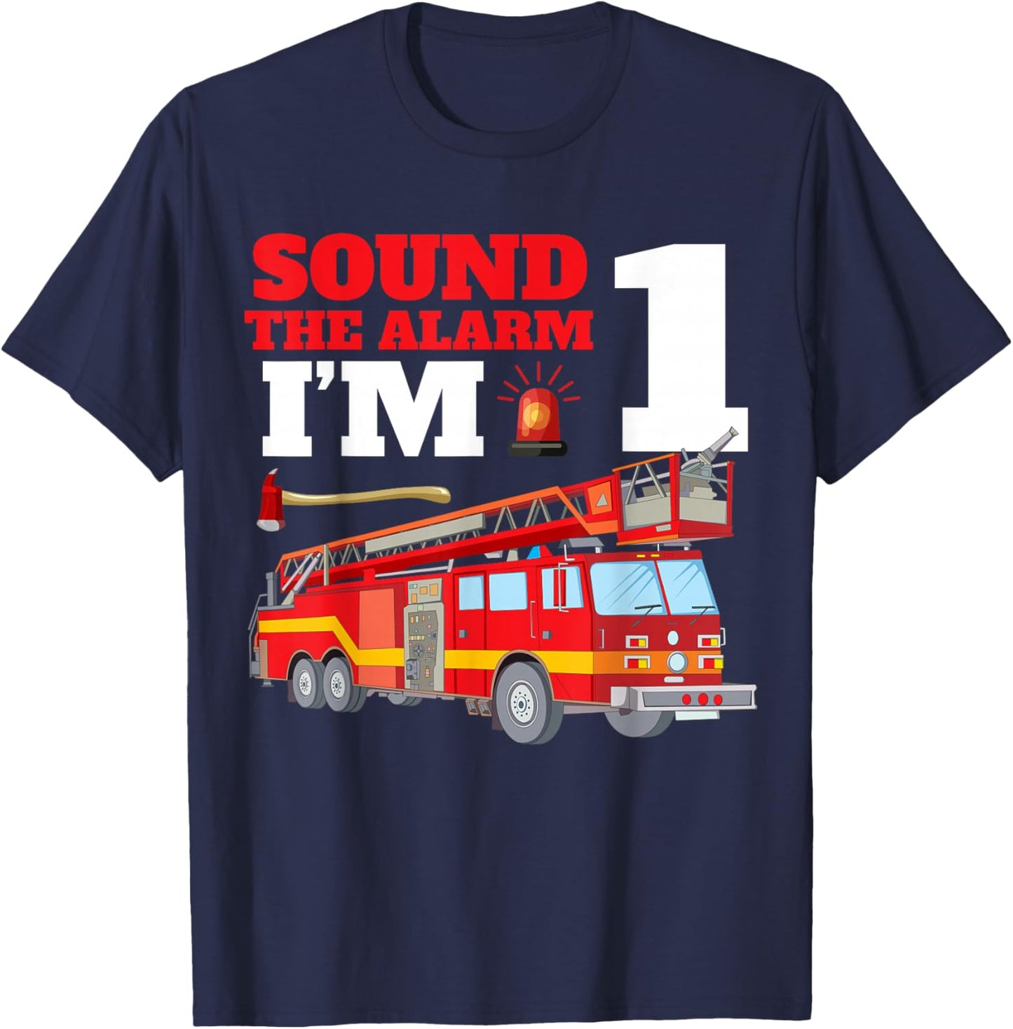 Sound The Alarm I'm 1st Birthday Fire Truck Firefighter 1 T-Shirt - T-Shirt | Navy