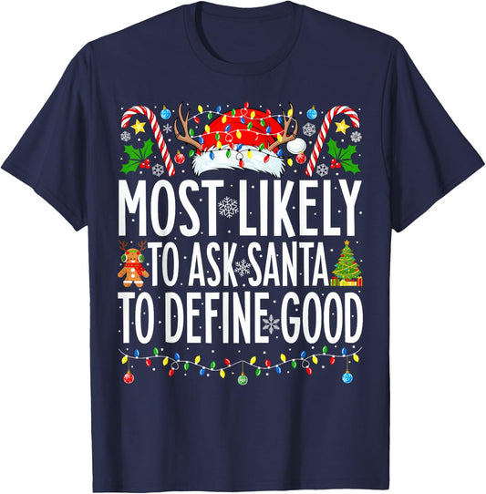 Most Likely To Ask Santa To Define Good Family Christmas T-Shirt - T-Shirt | Navy