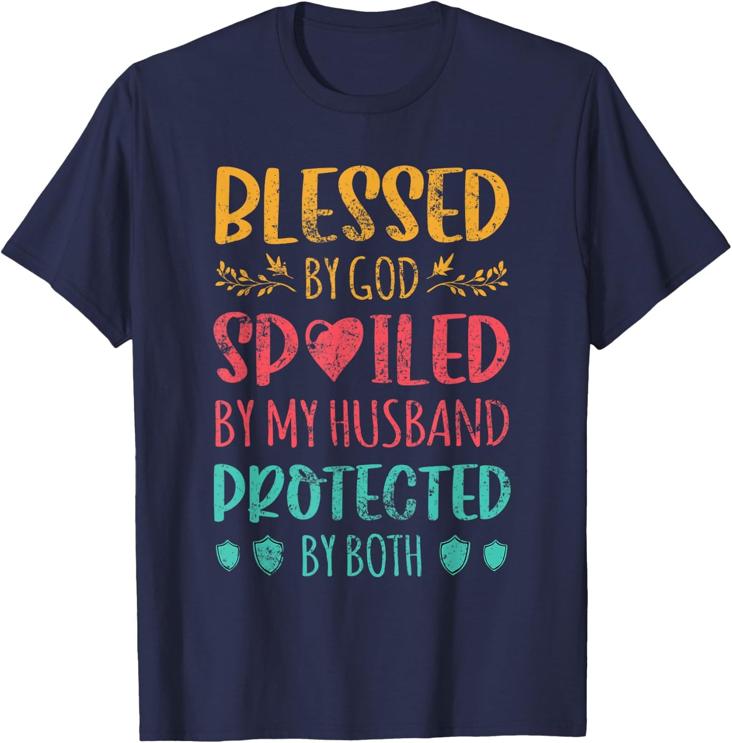 Blessed By God Spoiled By My Husband Protected By Both Wife T-Shirt - T-Shirt | Navy