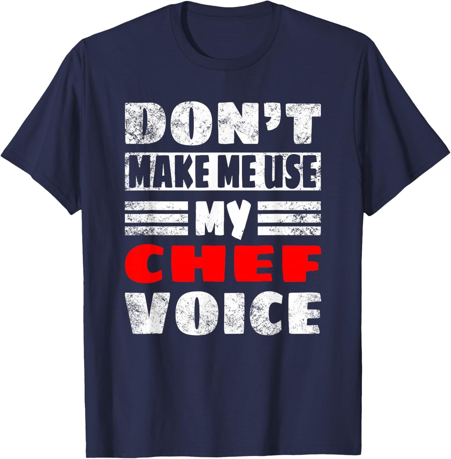 Don't Make Me Use My Chef Voice - Funny Chef Women men T-Shirt - T-Shirt | Navy