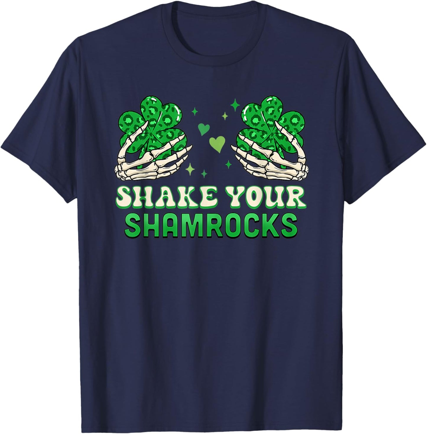 Shake Your Shamrocks - Funny Irish Shamrock T-Shirt - T-Shirt | Navy